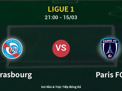 Soi Kèo Strasbourg vs Paris FC – 21:00 15/03 | Nhận Định, Dự Đoán Tỷ Số