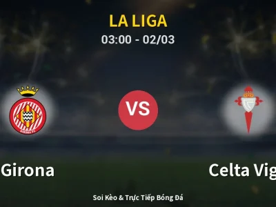 Kết Quả: Girona 1-2 Celta Vigo – Highlight & Bàn Thắng | La Liga