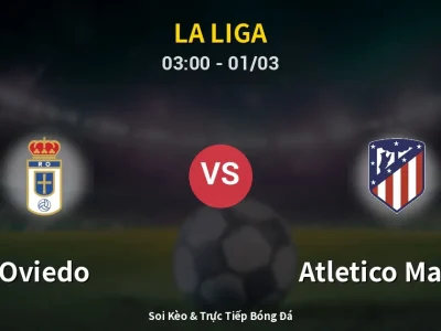 Kết Quả: Oviedo 0-1 Atletico Madrid – Highlight & Bàn Thắng | La Liga
