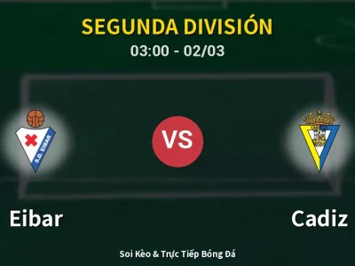 Kết Quả: Eibar 3-1 Cadiz – Highlight & Bàn Thắng | Segunda División