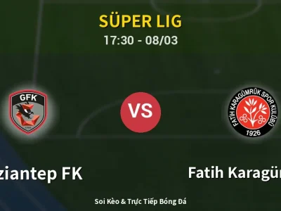 Kết Quả: Gaziantep FK 1-1 Fatih Karagümrük – Highlight & Bàn Thắng | Süper Lig