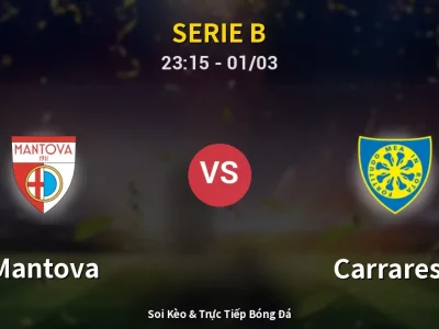 Soi Kèo Mantova vs Carrarese – 23:15 01/03 | Nhận Định, Dự Đoán Tỷ Số