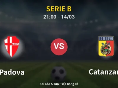 Soi Kèo Padova vs Catanzaro – 21:00 14/03 | Nhận Định, Dự Đoán Tỷ Số