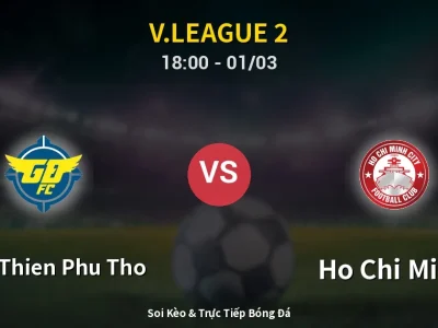 Kết Quả: Xuan Thien Phu Tho 2-0 Ho Chi Minh – Highlight & Bàn Thắng | V.League 2