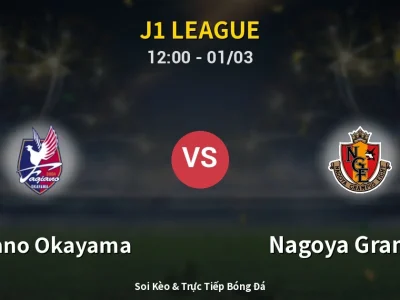 Kết Quả: Fagiano Okayama 1-1 Nagoya Grampus – Highlight & Bàn Thắng | J1 League