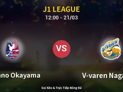 Soi Kèo Fagiano Okayama vs V-varen Nagasaki – 12:00 21/03 | Nhận Định, Dự Đoán Tỷ Số