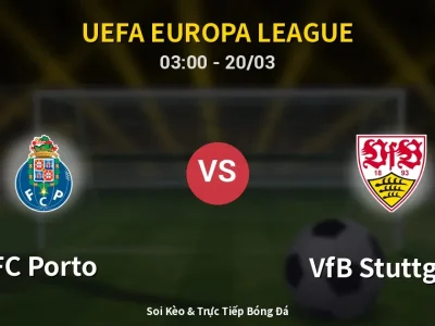 Soi Kèo FC Porto vs VfB Stuttgart – 03:00 20/03 | Nhận Định, Dự Đoán Tỷ Số