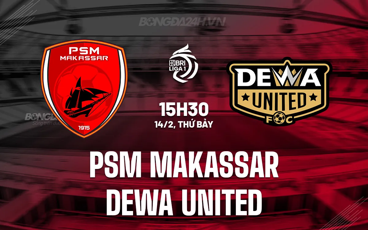 PSM Makassar vs Dewa United: Đội chủ nhà có vực dậy phong độ thảm hại? | Soi kèo 15h30 14/2