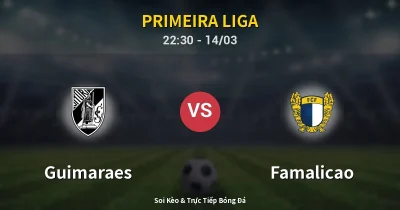 Guimaraes vs Famalicao 14/03
