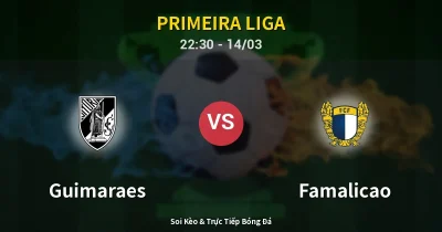 Guimaraes vs Famalicao 14/03