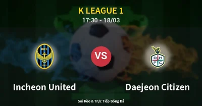 Incheon United vs Daejeon Citizen 18/03