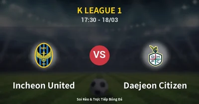 Incheon United vs Daejeon Citizen 18/03