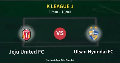 Jeju United FC vs Ulsan Hyundai FC 18/03