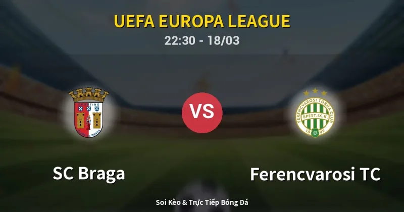 SC Braga vs Ferencvarosi TC 18/03