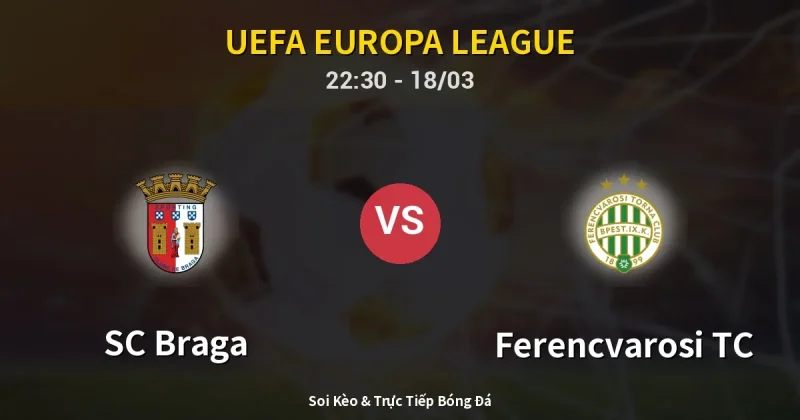 SC Braga vs Ferencvarosi TC 18/03