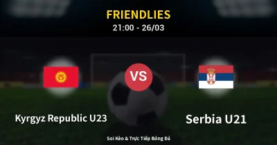 Kyrgyz Republic U23 vs Serbia U21 26/03