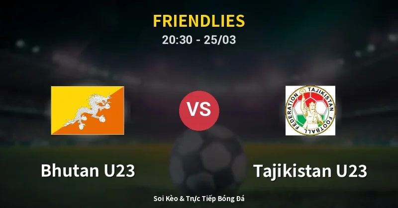 Bhutan U23 vs Tajikistan U23 25/03